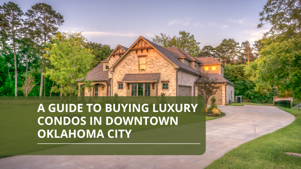 A Guide to Buying Luxury Condos in Downtown Oklahoma City