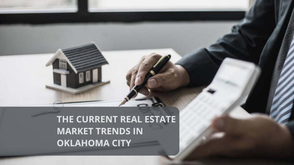 The Current Real Estate Market Trends in Oklahoma City