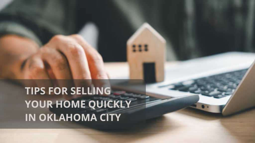 Tips for Selling Your Home Quickly in Oklahoma City