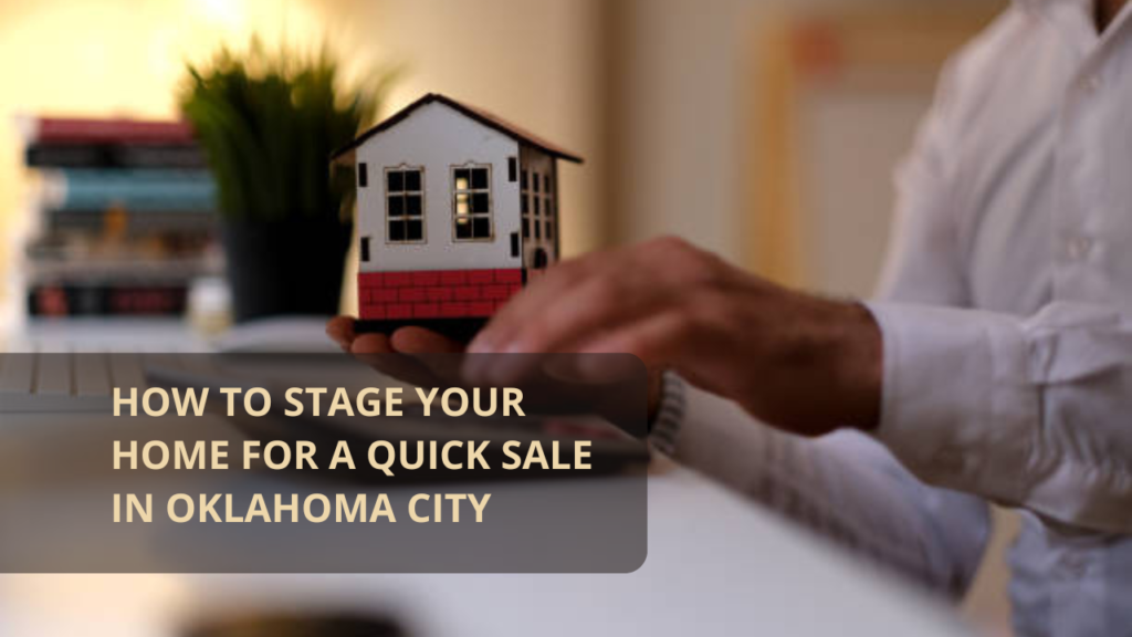 How to Stage Your Home for a Quick Sale in Oklahoma City