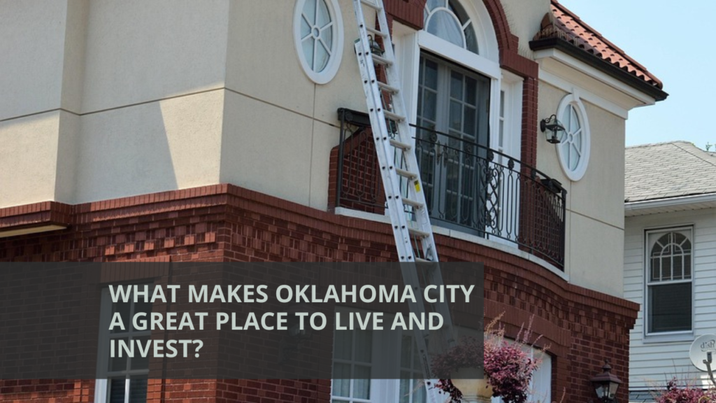 What Makes Oklahoma City a Great Place to Live and Invest?