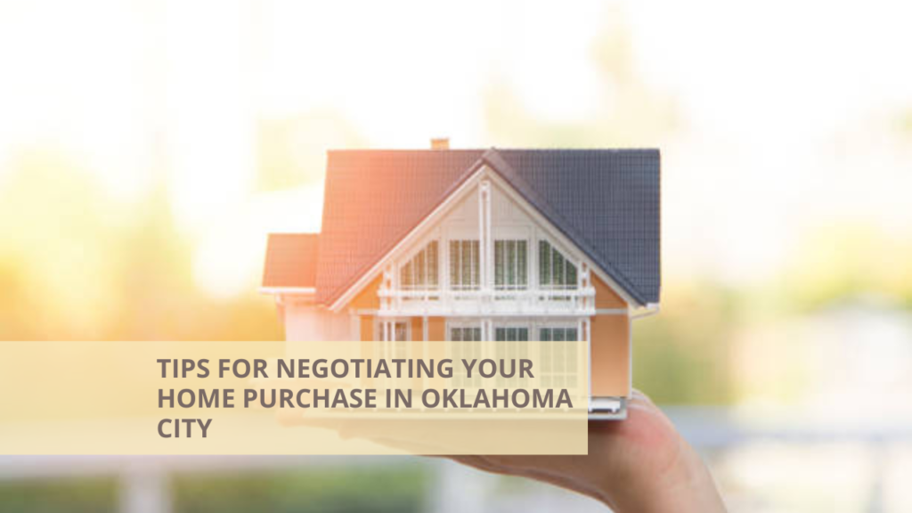 Tips for Negotiating Your Home Purchase in Oklahoma City