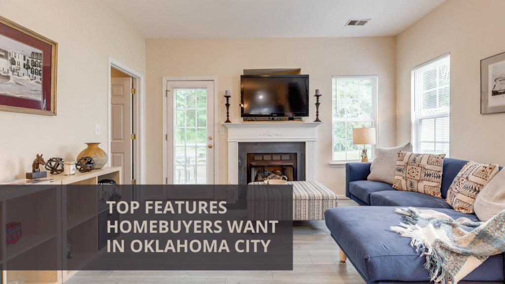 Top Features Homebuyers Want in Oklahoma City