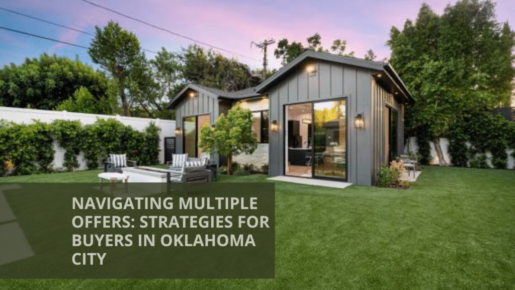Navigating Multiple Offers: Strategies for Buyers in Oklahoma City