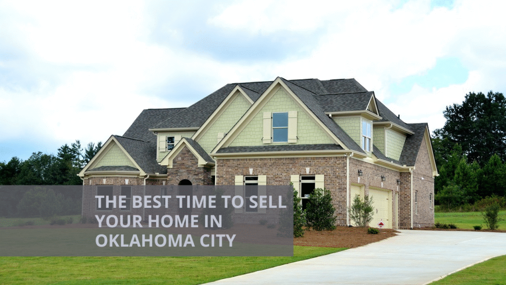 The Best Time to Sell Your Home in Oklahoma City