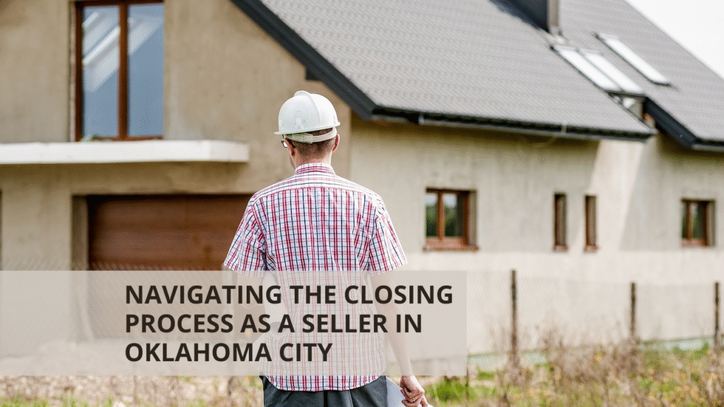 Navigating the Closing Process as a Seller in Oklahoma City
