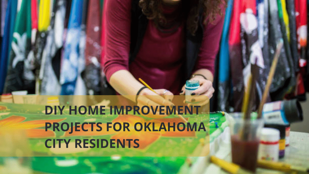 DIY Home Improvement Projects for Oklahoma City Residents