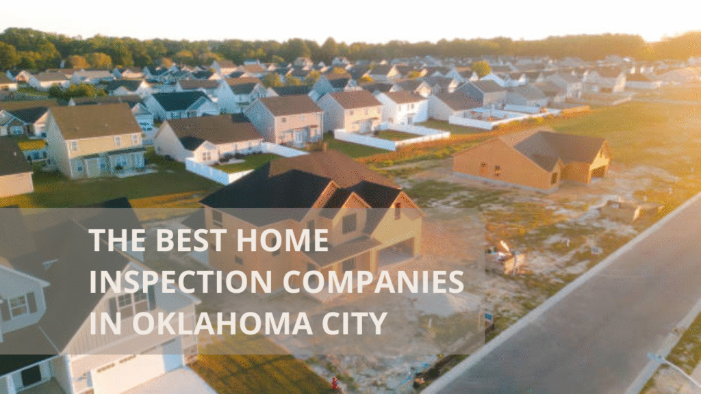 The Best Home Inspection Companies in Oklahoma City
