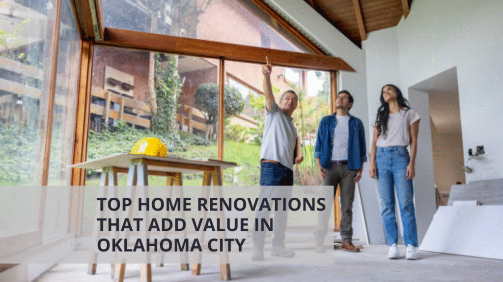 Top Home Renovations That Add Value in Oklahoma City