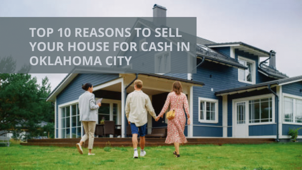 Top 10 Reasons to Sell Your House for Cash in Oklahoma City