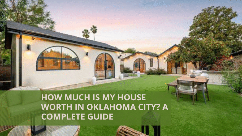 How Much Is My House Worth in Oklahoma City? A Complete Guide