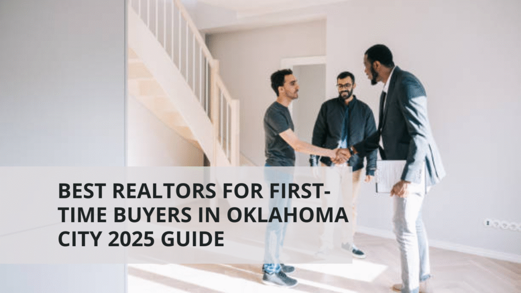 Best Realtors for First-Time Buyers in Oklahoma City [2025 Guide]