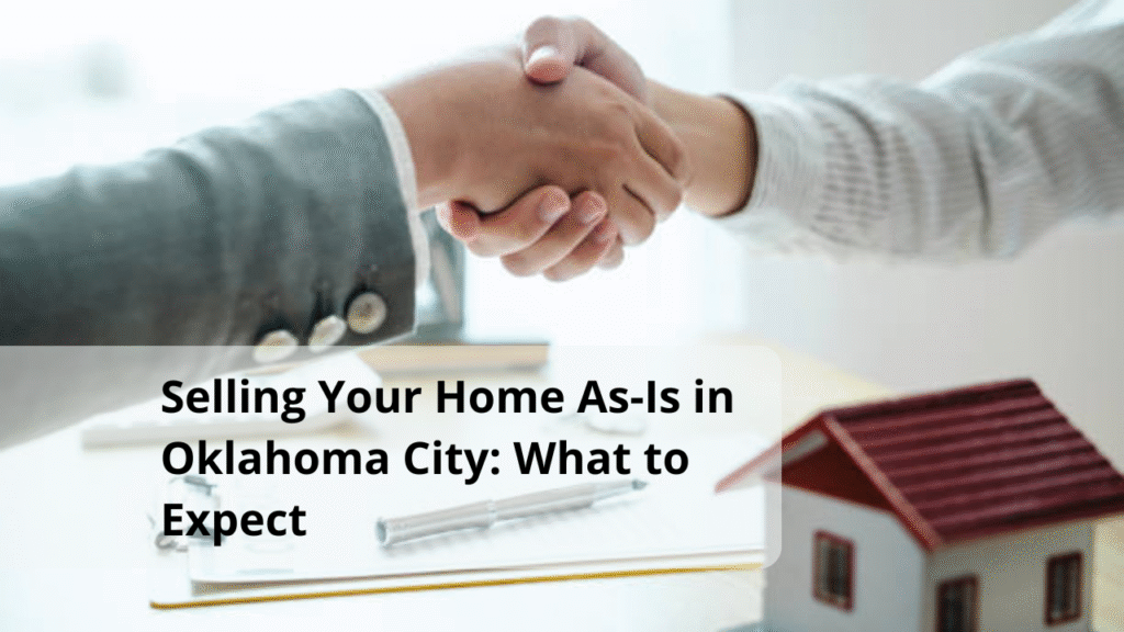 Selling Your Home As-Is in Oklahoma City: What to Expect