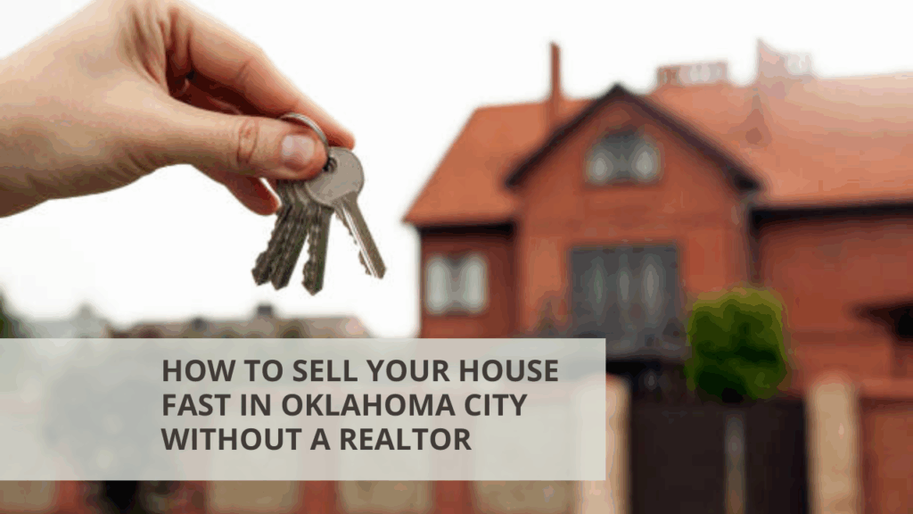 How to Sell Your House Fast in Oklahoma City Without a Realtor
