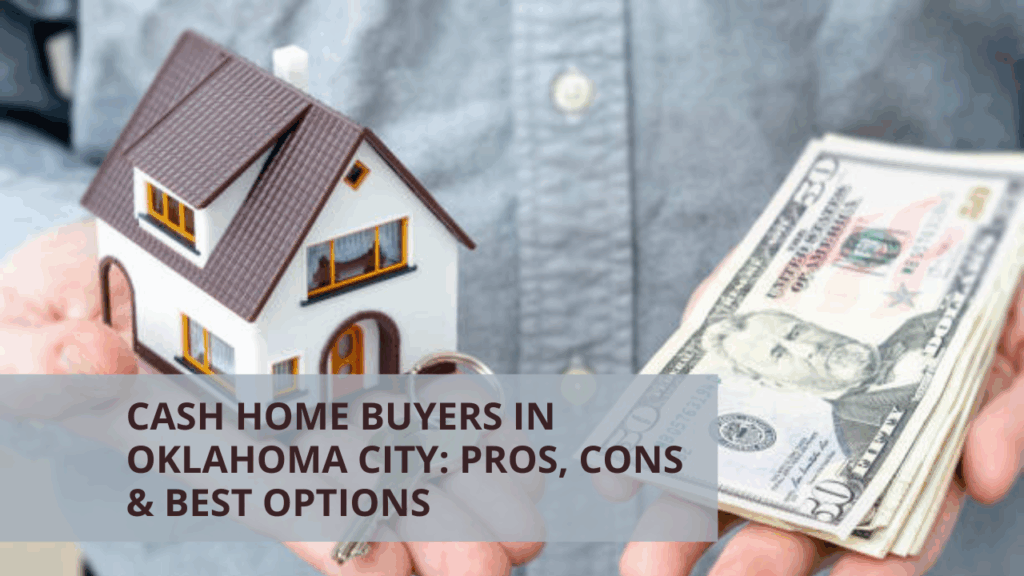 Cash Home Buyers in Oklahoma City: Pros, Cons & Best Options