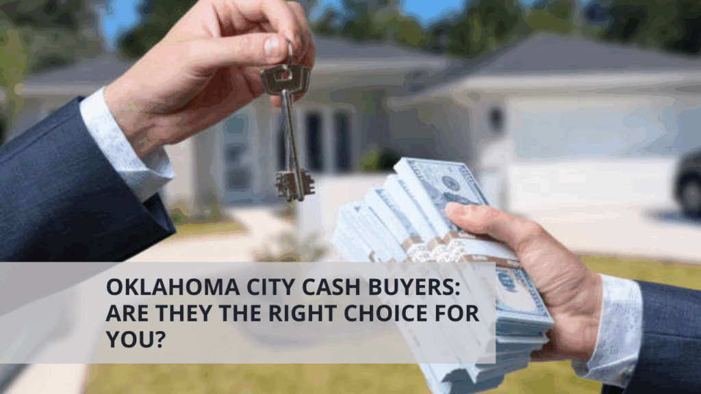 Oklahoma City Cash Buyers: Are They the Right Choice for You?