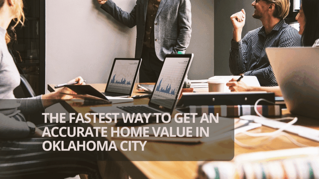 The Fastest Way to Get an Accurate Home Value in Oklahoma City