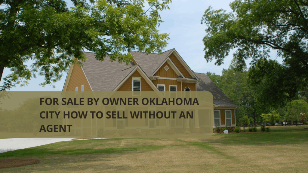 For Sale by Owner Oklahoma City – How to Sell Without an Agent