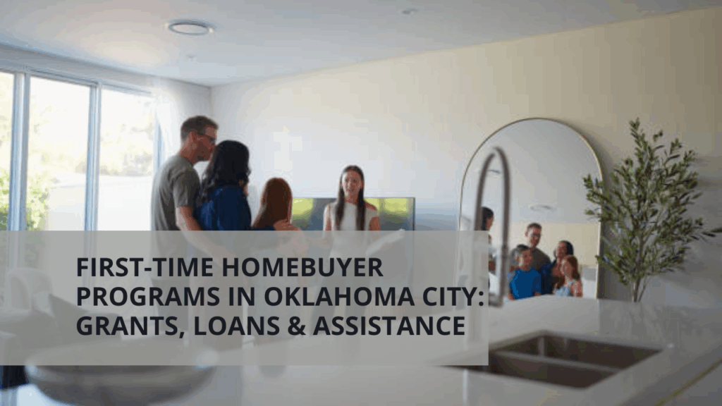 First-Time Homebuyer Programs in Oklahoma City: Grants, Loans & Assistance