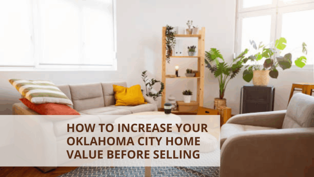 How to Increase Your Oklahoma City Home Value Before Selling