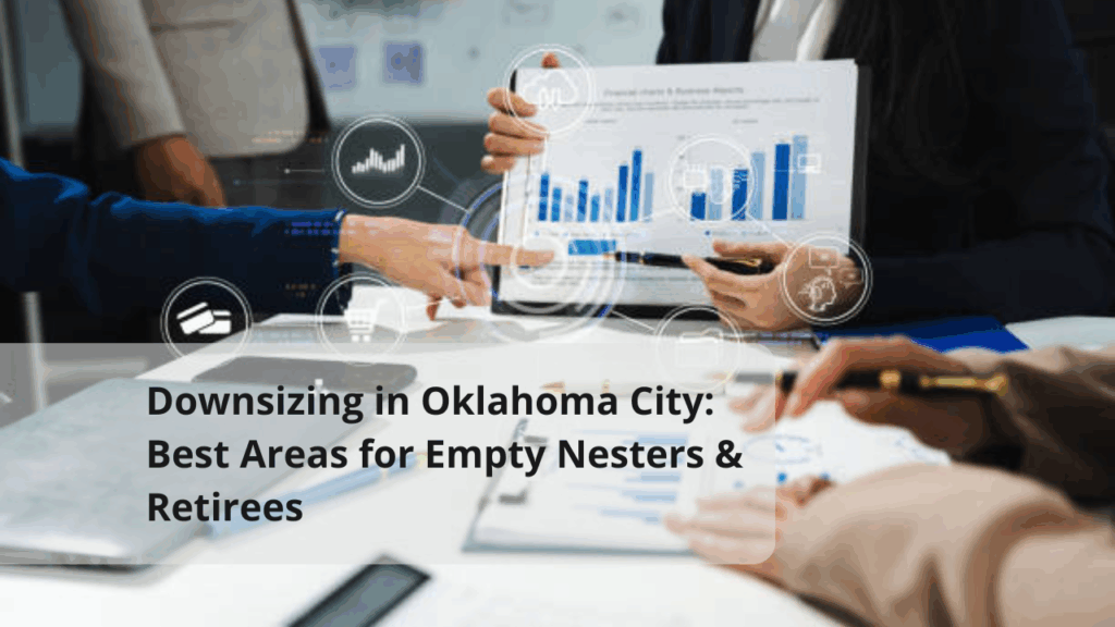 Downsizing in Oklahoma City: Best Areas for Empty Nesters & Retirees
