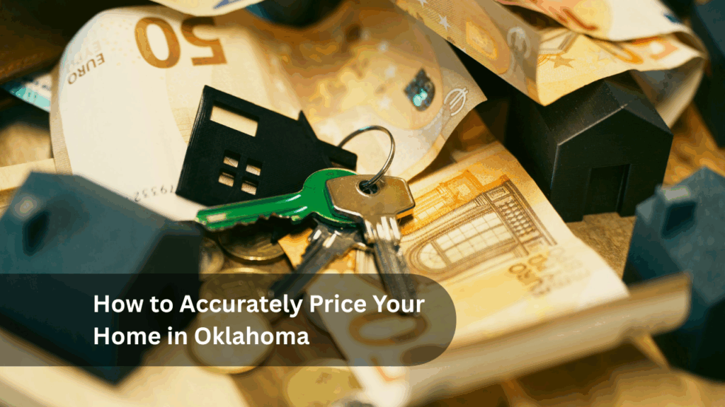 How to Accurately Price Your Home in Oklahoma