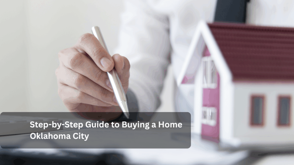 Step-by-Step Guide to Buying a Home Oklahoma City