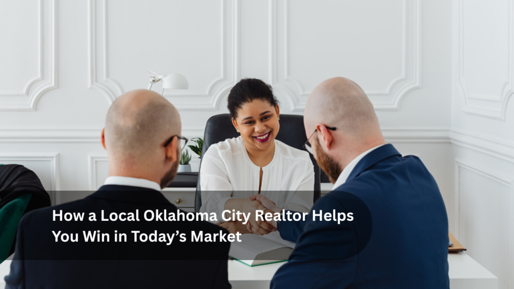 How a Local Oklahoma City Beach Realtor Helps You Win in Today’s Market