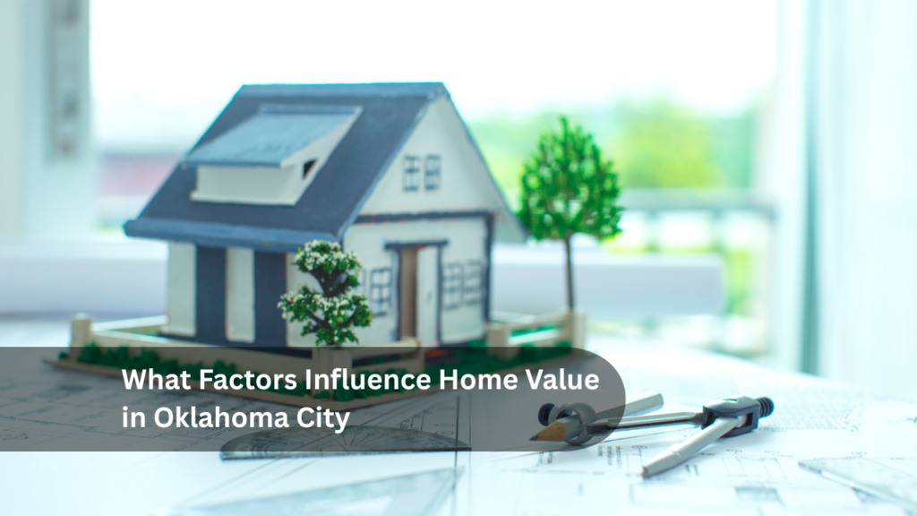 What Factors Influence Home Value in Oklahoma City, OK