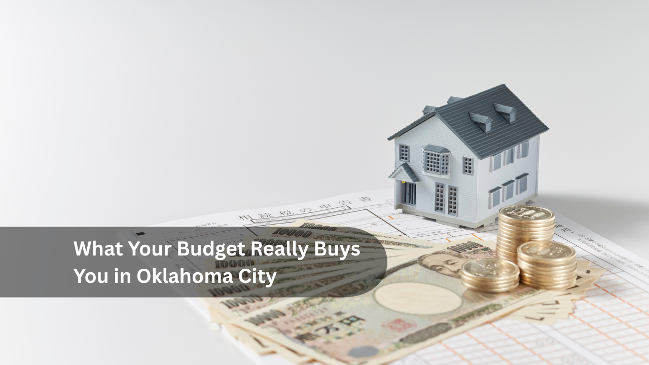 What Your Budget Really Buys You in Oklahoma City