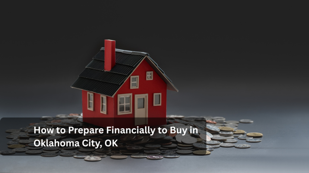 How to Prepare Financially to Buy in Oklahoma City, OK