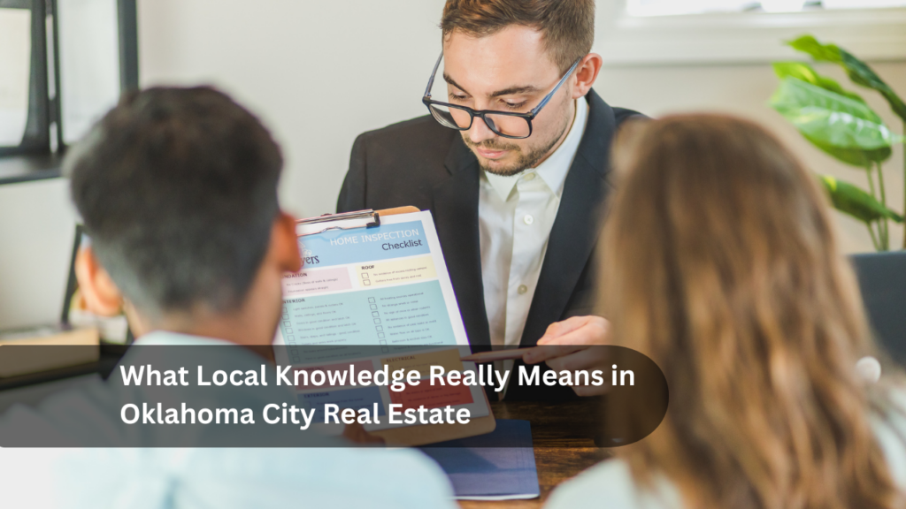 What Local Knowledge Really Means in Oklahoma City Real Estate